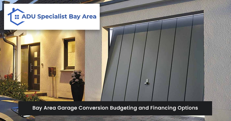 Bay Area Garage Conversion Budgeting and Financing Options