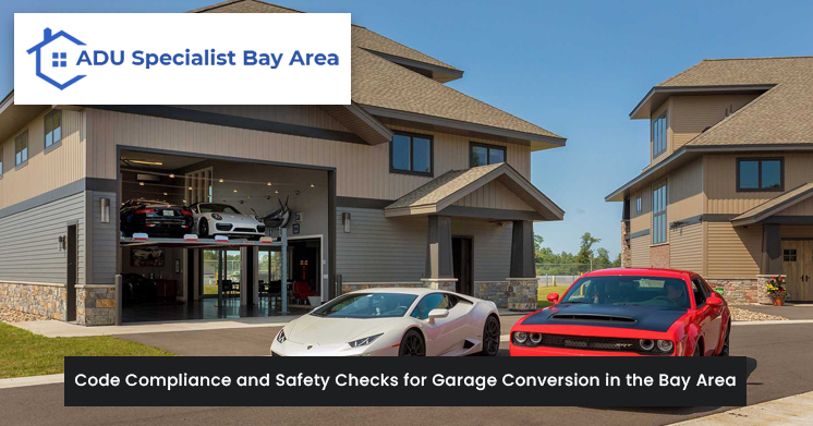 Code Compliance and Safety Checks for Garage Conversion in the Bay Area