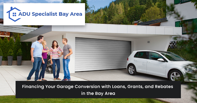 Financing Your Garage Conversion with Loans, Grants, and Rebates in the Bay Area